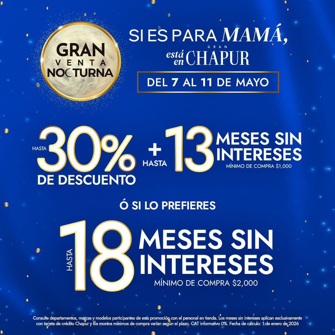 Venta Nocturna Gran Chapur hasta 30% de descuento y 18 meses sin intereses