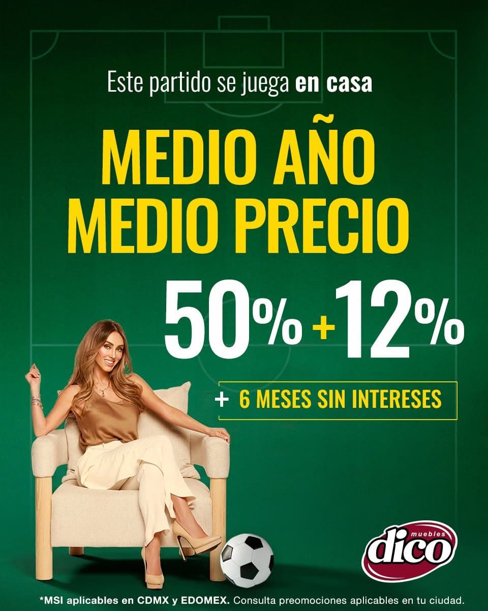 Medio Año, Medio Precio 2026 en Muebles Dico: 50% de descuento y 12% adicional