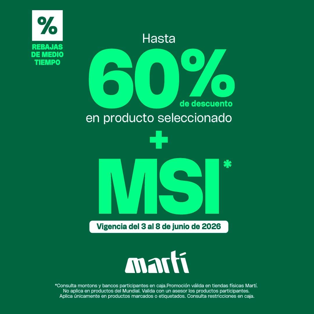 Rebajas de Medio Tiempo Martí del 3 al 8 de junio: hasta 60% de descuento